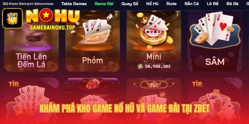 Sảnh game Zbet đa dạng với nổ hũ và game bài đổi thưởng