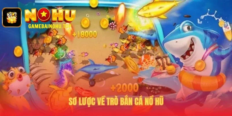 Bắn Cá Nổ Hũ | Hướng Dẫn Mới 2025 Và Cách Chơi Tại Nohu 2 Tổng quan về trò chơi bắn cá nổ hũ